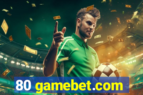80 gamebet.com